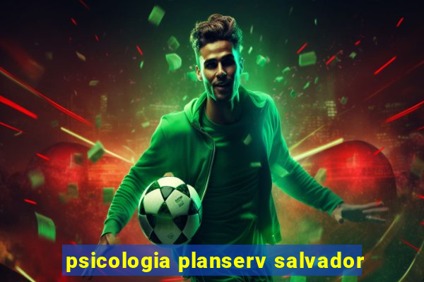 psicologia planserv salvador